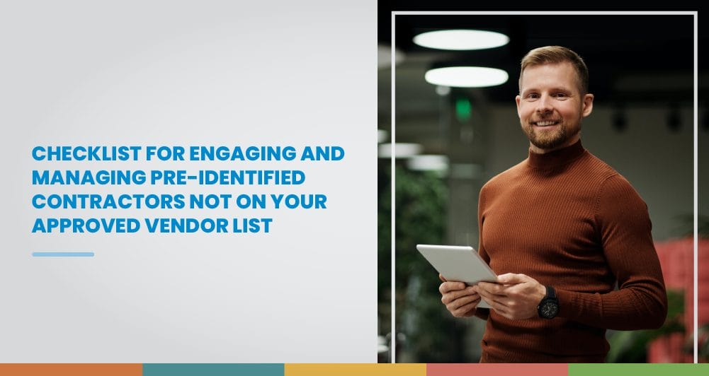 Checklist for engaging and managing pre-identified contractors not on your approved vendor list