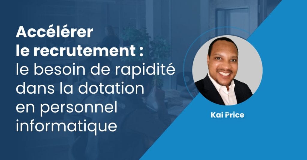 Accélérer le recrutement : le besoin de rapidité dans la dotation en personnel informatiqueRevving up recruitment: the need for speed in IT staffing