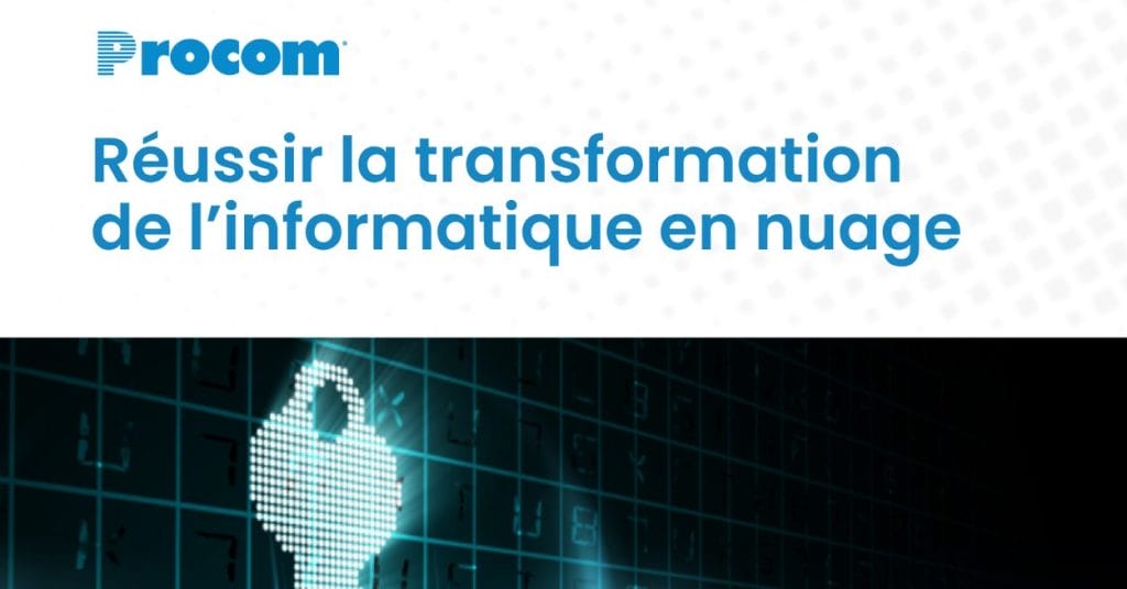 Réussir la transformation de l’informatique en nuage