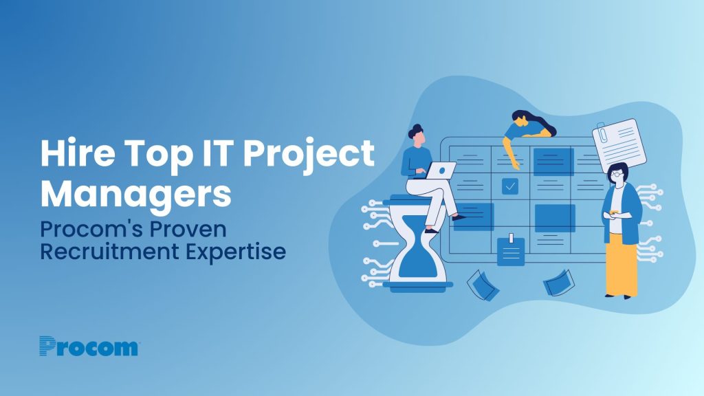 IT Project Manager Hiring Guide: Hire IT Project Managers with Procom