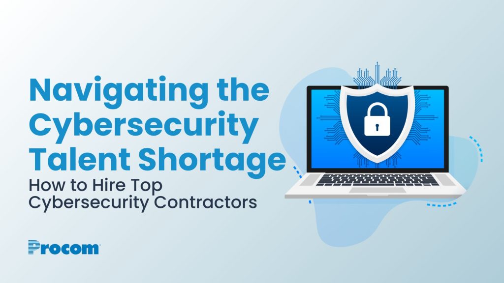 Hire Cybersecurity Contractors: Unlocking the Cybersecurity Contingent Workforce
