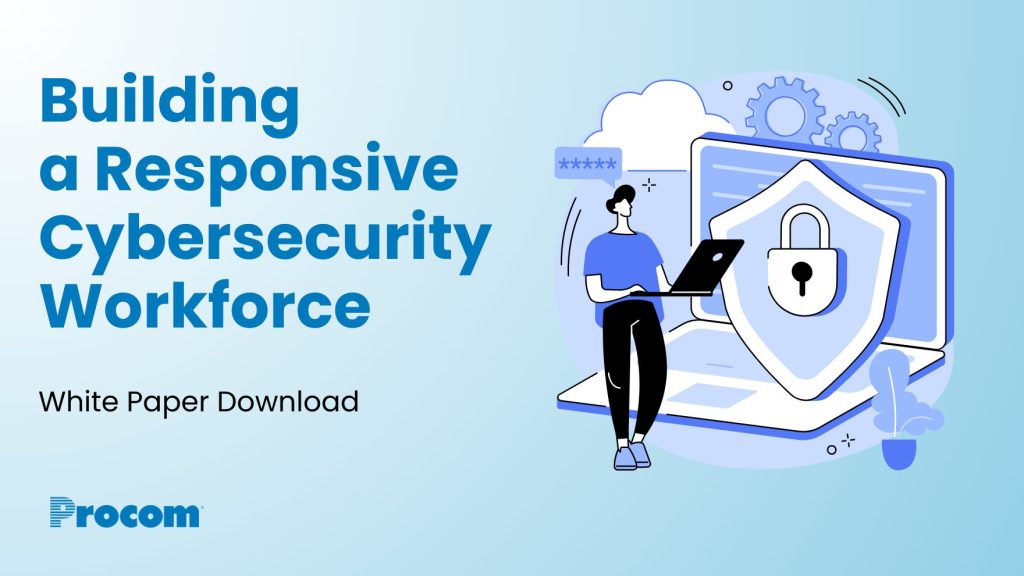 White Paper: Building a Responsive Cybersecurity Workforce