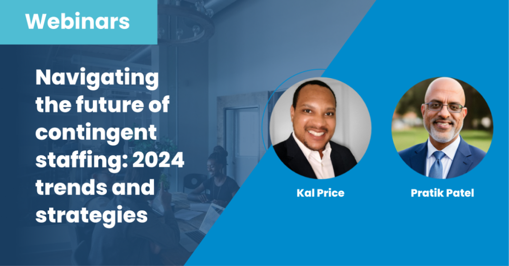 Watch our Webinar: Navigating Future Contingent Staffing – 2024 Trends & Strategies
